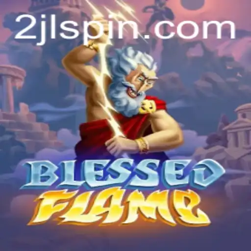 Exploring the Legendary World of BlessedFlame: A Guide for Enthusiasts