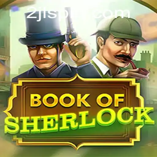 Unlocking the Mysteries of BookOfSherlock: The Modern Detective Game